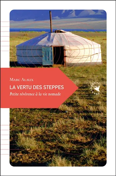 La vertu des steppes : petite révérence à la vie nomade