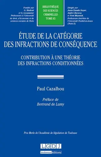 Etude de la catégorie des infractions de conséquence : contribution à une théorie des infractions conditionnées