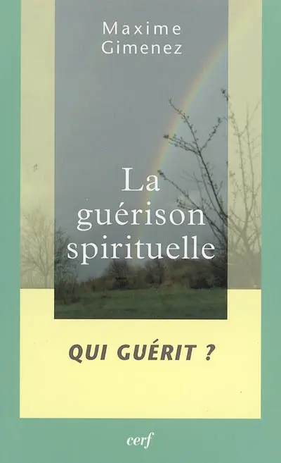 La guérison spirituelle. Vol. 2. Qui guérit ?