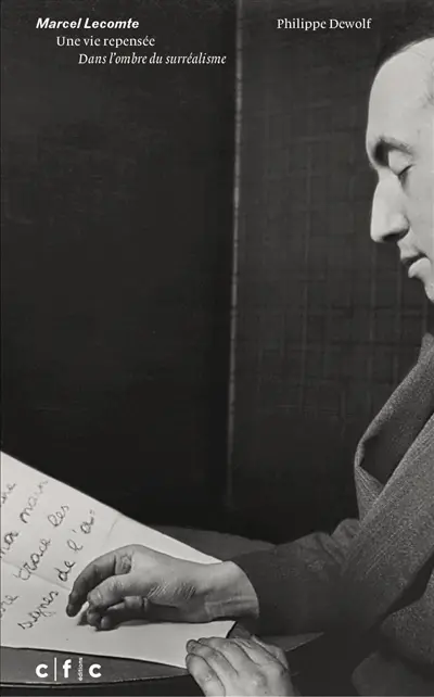 Marcel Lecomte : une vie repensée : dans l'ombre du surréalisme