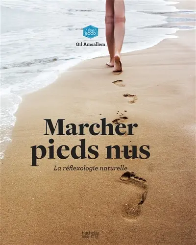Marcher pieds nus : la réflexologie naturelle