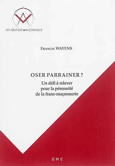 Oser parrainer ? : un défi à relever pour la pérennité de la franc-maçonnerie