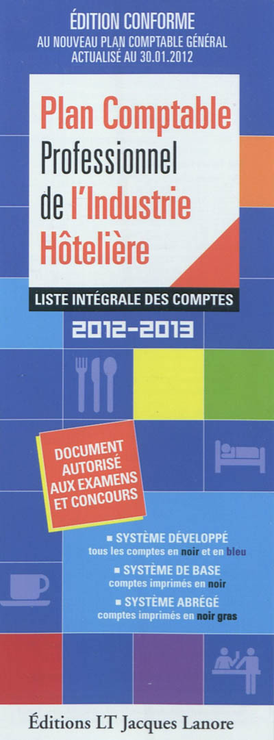 Plan comptable professionnel de l'industrie hôtelière : liste intégrale des comptes : 2012-2013 : document autorisé aux examens et concours
