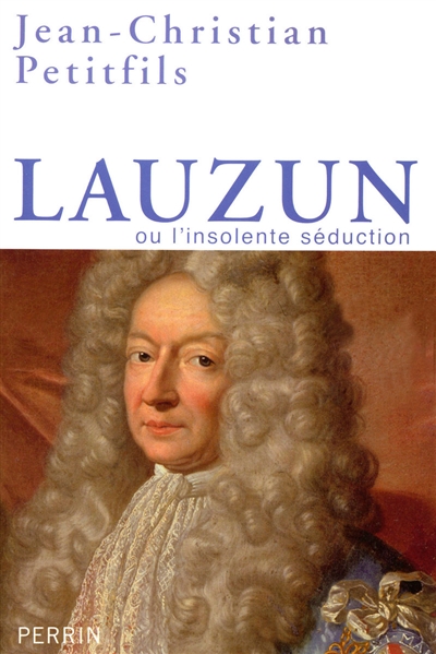 Lauzun ou L'insolente séduction