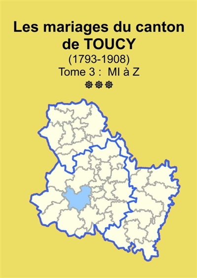 Les mariages du canton de Toucy (1793-1908) tome 3