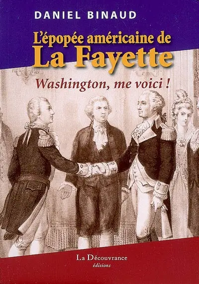L'épopée américaine de La Fayette : Washington, me voici !
