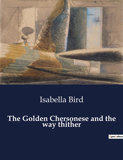 The Golden Chersonese and the way thither