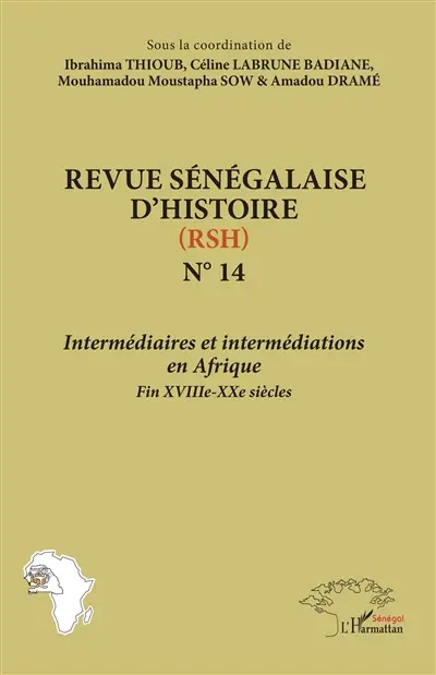 Revue sénégalaise d'histoire : nouvelle série, n° 14. Intermédiaires et intermédiations en Afrique : fin XVIIIe-XXe siècles