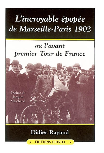 L'incroyable épopée de Marseille-Paris 1902 ou l'avant premier Tour de France