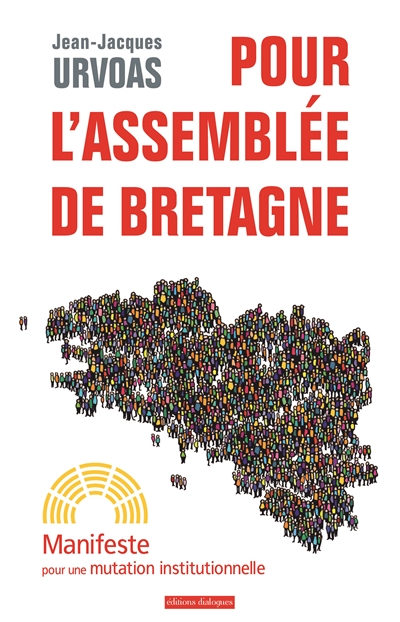 Pour l'Assemblée de Bretagne : manifeste pour une mutation institutionnelle