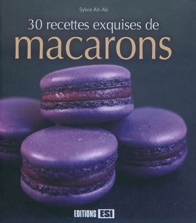 30 recettes exquises de macarons