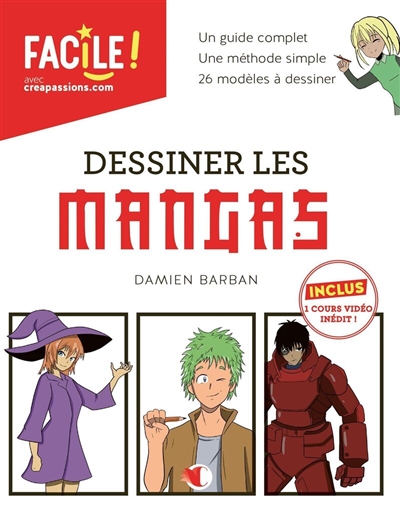 Dessiner les mangas : un guide complet, une méthode simple, 26 modèles à dessiner