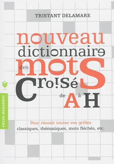 Nouveau dictionnaire des mots croisés. Vol. 1. De A à H
