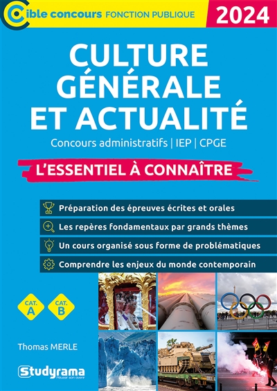 Culture générale et actualité 2024 : concours administratifs, IEP, CPGE : l'essentiel à connaître, cat. A, cat. B