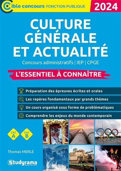 Culture générale et actualité 2024 : concours administratifs, IEP, CPGE : l'essentiel à connaître, cat. A, cat. B