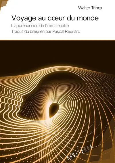 Voyage au coeur du monde : L'appréhension de l'immatérialité