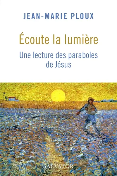 Ecoute la lumière : une lecture des paraboles de Jésus