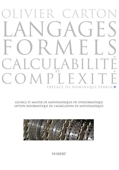 Langages formels, calculabilité et complexité : licence et master de mathématiques ou d'informatique, option informatique de l'agrégation de mathématiques