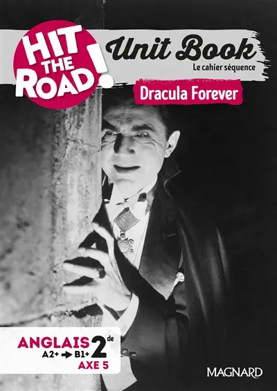 Hit the road! anglais 2de, A2+-B1+, axe 5 : unit book, le cahier séquence : Dracula forever