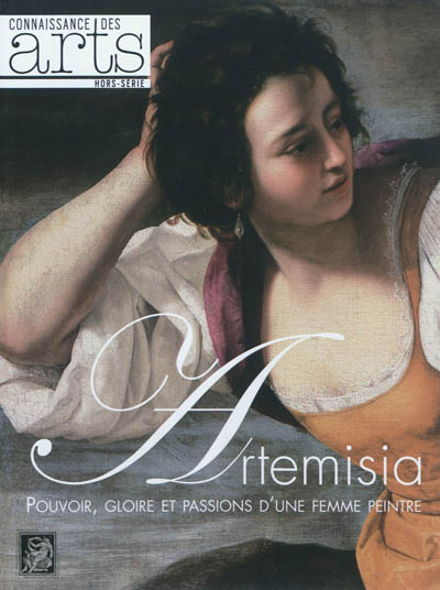 Artemisia : pouvoir, gloire et passions d'une femme peintre