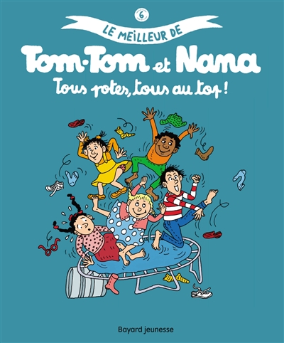 Le meilleur de Tom-Tom et Nana . 6, Tous potes, tous au top !