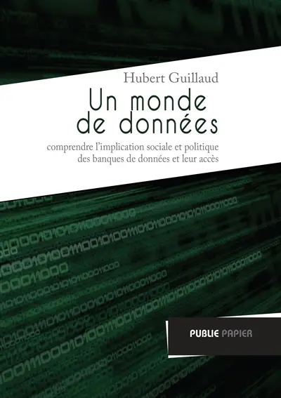 Un monde de données : comprendre l'implication sociale et politique des banques de données et leur accès