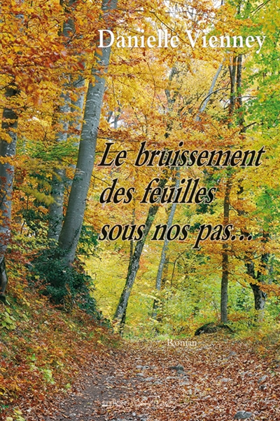 Le bruissement des feuilles sous nos pas...