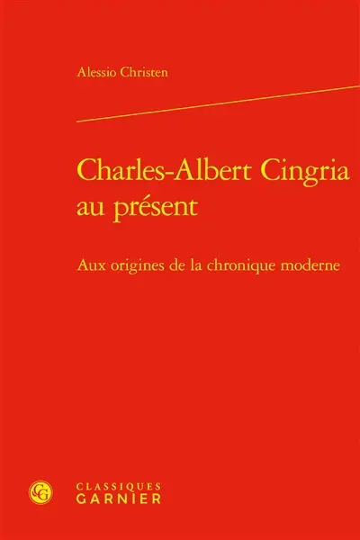 Charles-Albert Cingria au présent : aux origines de la chronique moderne
