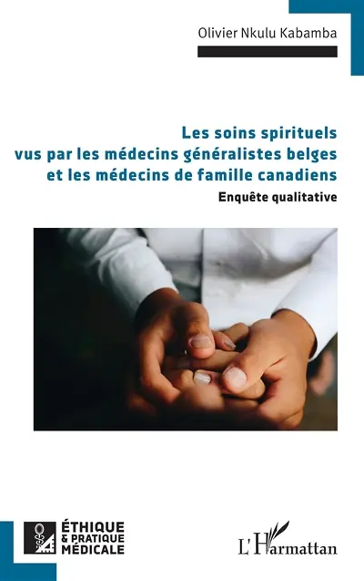Les soins spirituels vus par les médecins généralistes belges et les médecins de famille canadiens : enquête qualitative