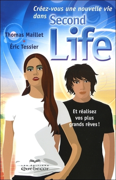 Créez-vous une nouvelle vie dans Second Life : et réalisez vos plus grands rêves!
