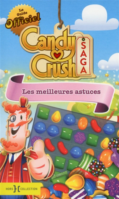 Le guide officiel Candy Crush saga : les meilleures astuces