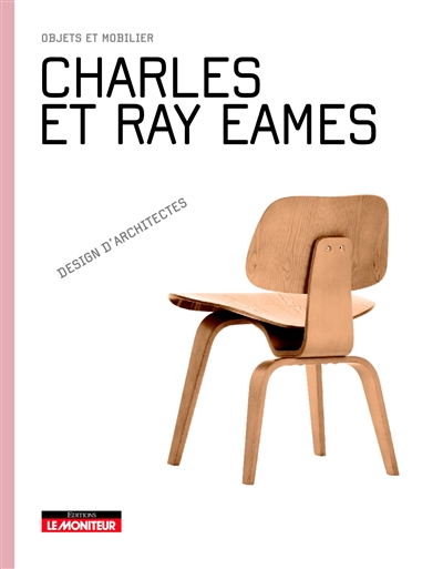 Charles et Ray Eames : objets et mobilier