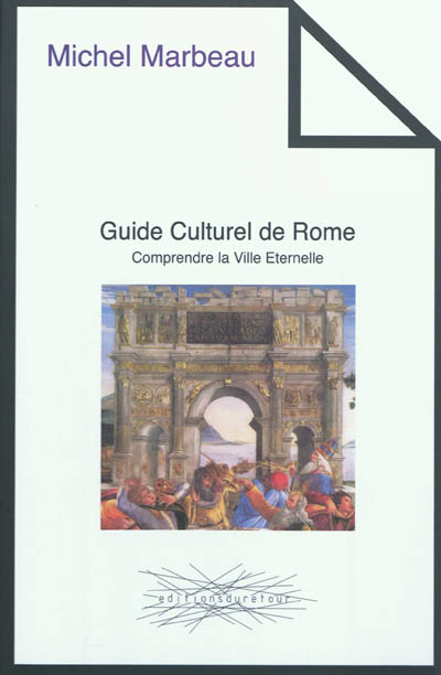 Guide culturel de Rome : comprendre la ville éternelle