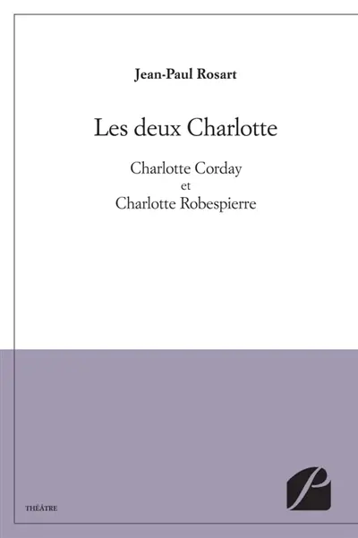 Les deux Charlotte : Charlotte Corday et Charlotte Robespierre