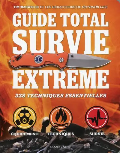 Guide total survie extrême : 338 techniques essentielles