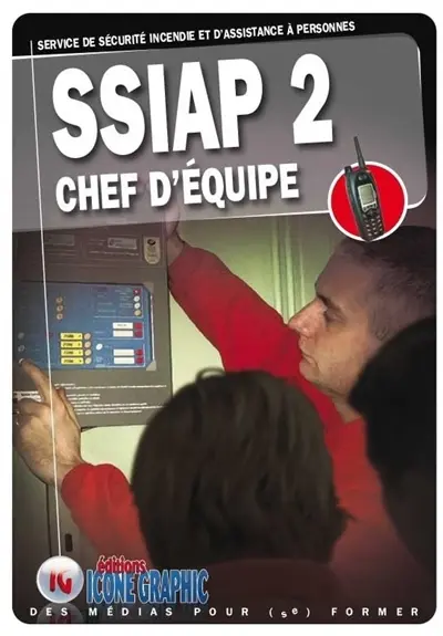 SSIAP 2 : service de sécurité incendie et d'assistance à personnes, chef d'équipe