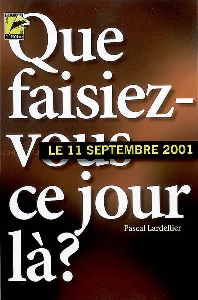 11 septembre 2001... que faisiez-vous ce jour-là ? : entre sociologie du quotidien et histoire du temps présent