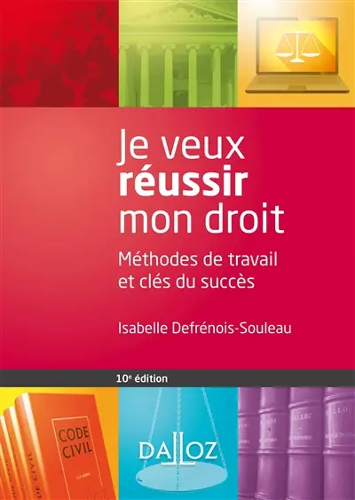 Je veux réussir mon droit : méthodes de travail et clés du succès
