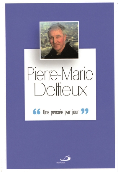 Pierre-Marie Delfieux : une pensée par jour