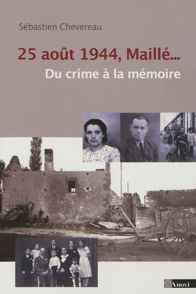 25 août 1944, Maillé... : du crime à la mémoire
