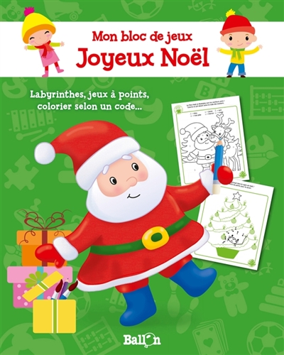 Joyeux Noël ! : labyrinthes, jeux à points, colorier selon un code...