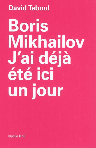 Boris Mikhailov : j'ai déjà été ici un jour