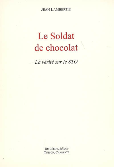 Le soldat de chocolat : la vérité sur le STO