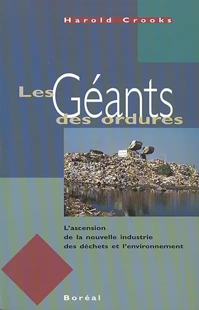 Les géants des ordures : l'ascension de la nouvelle industrie des déchets et l'environnement
