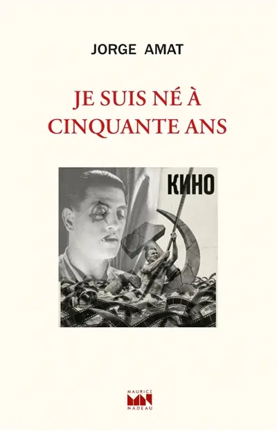Je suis né à cinquante ans : les aventures picaresques d'un cinéaste
