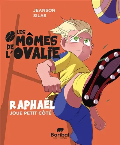 Les mômes de l'Ovalie. Vol. 4. Raphaël joue petit côté