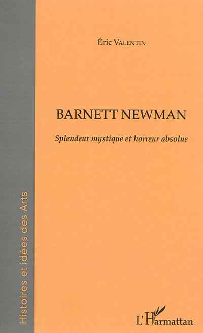 Barnett Newman : splendeur mystique et horreur absolue