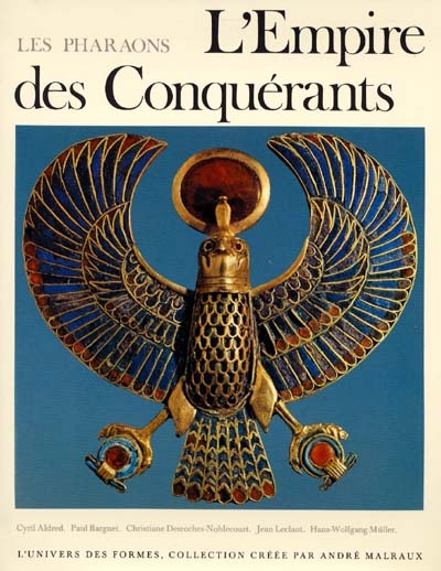 Les pharaons. Vol. 2. L'empire des conquérants : l'Egypte au Nouvel Empire, 1560-1070 av. J.-C.