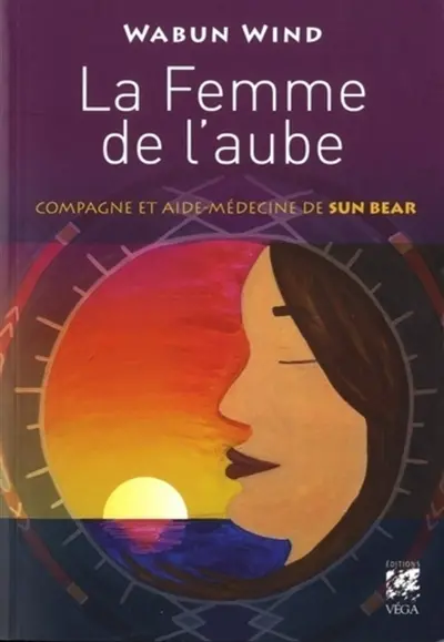 La femme de l'aube : compagne et aide-médecine de Sun Bear