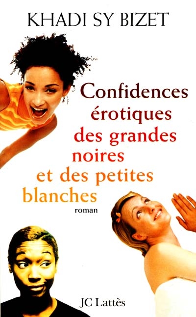 Confidences érotiques des grandes noires et des petites blanches